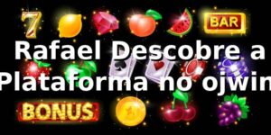 🎲 Rafael Descobre a Plataforma no ojwin